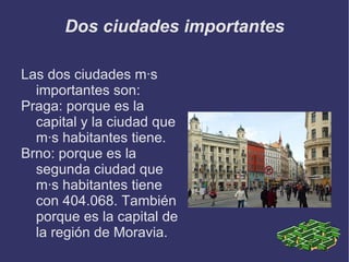 Se encuentra en la Europa Central.