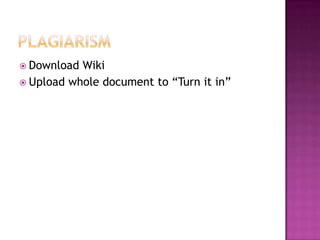  Download Wiki
 Upload whole document to “Turn it in”
 