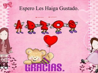 Espero Les Haiga Gustado.
 