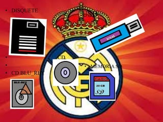 USB
• DISQUETE
• CD
• CD
• CD BLU_REY
.• MEMORIA SD
 