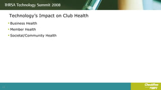 Technology’s Impact on Club Health Business Health Member Health Societal/Community Health 