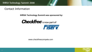 Contact Information IHRSA Technology Summit was sponsored by: www.checkfreecompete.com 