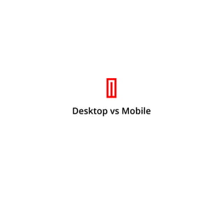 Desktop vs Mobile
 