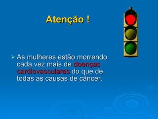 As mulheres estão morrendo cada vez mais de  doenças cardiovasculares  do que de todas as causas de câncer. Atenção ! 