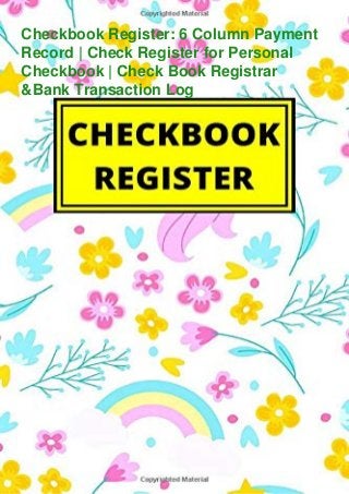 Checkbook Register: 6 Column Payment
Record | Check Register for Personal
Checkbook | Check Book Registrar
&Bank Transaction Log
 