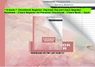 DOWNLOAD ON THE LAST PAGE !!!!
Popular Book Checkbook Register: Payment Record Check Register Notebook - Check Register for Personal Checkbook - Check Book… Premium Book Online
*-E-book-* Checkbook Register: Payment Record Check Register
Notebook - Check Register for Personal Checkbook - Check Book… Epub
 