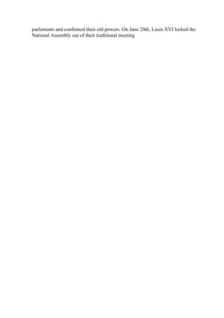 parlements and confirmed their old powers. On June 20th, Louis XVI locked the
National Assembly out of their traditional meeting
 