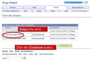 Select the term.Click the Continue button.