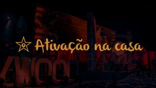 Ativação na casa˜
 