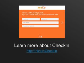 Learn more about CheckIn
http://lnkd.in/CheckIn

 