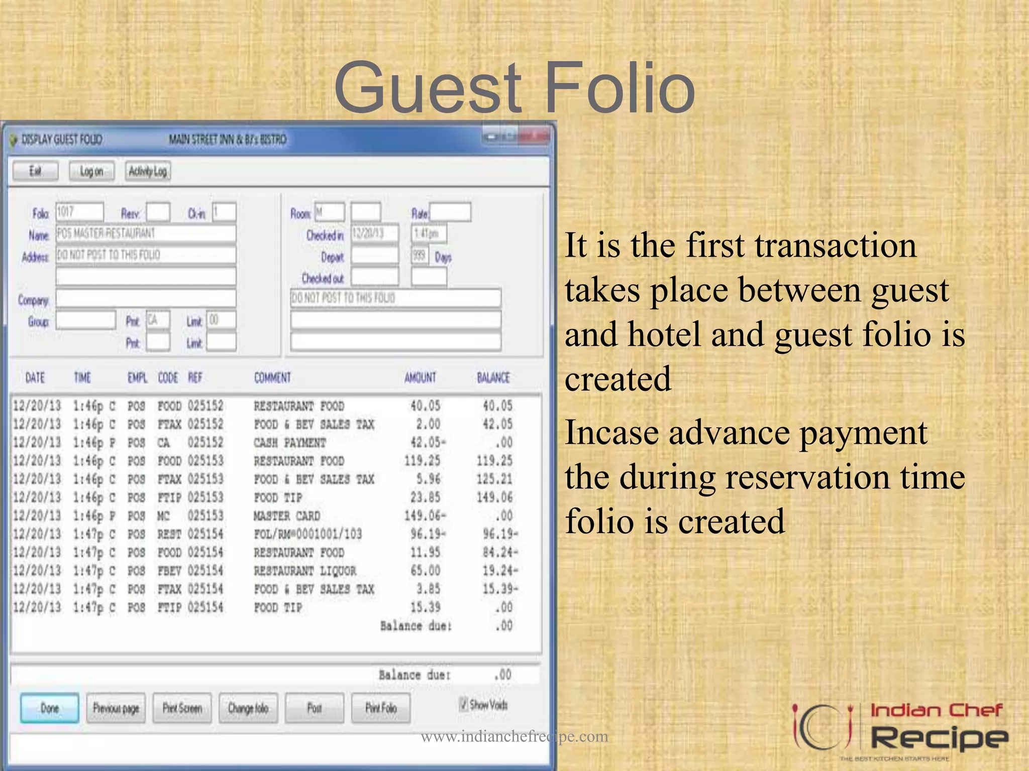 Guest Folio
 It is the first transaction
takes place between guest
and hotel and guest folio is
created
 Incase advance payment
the during reservation time
folio is created
www.indianchefrecipe.com
 