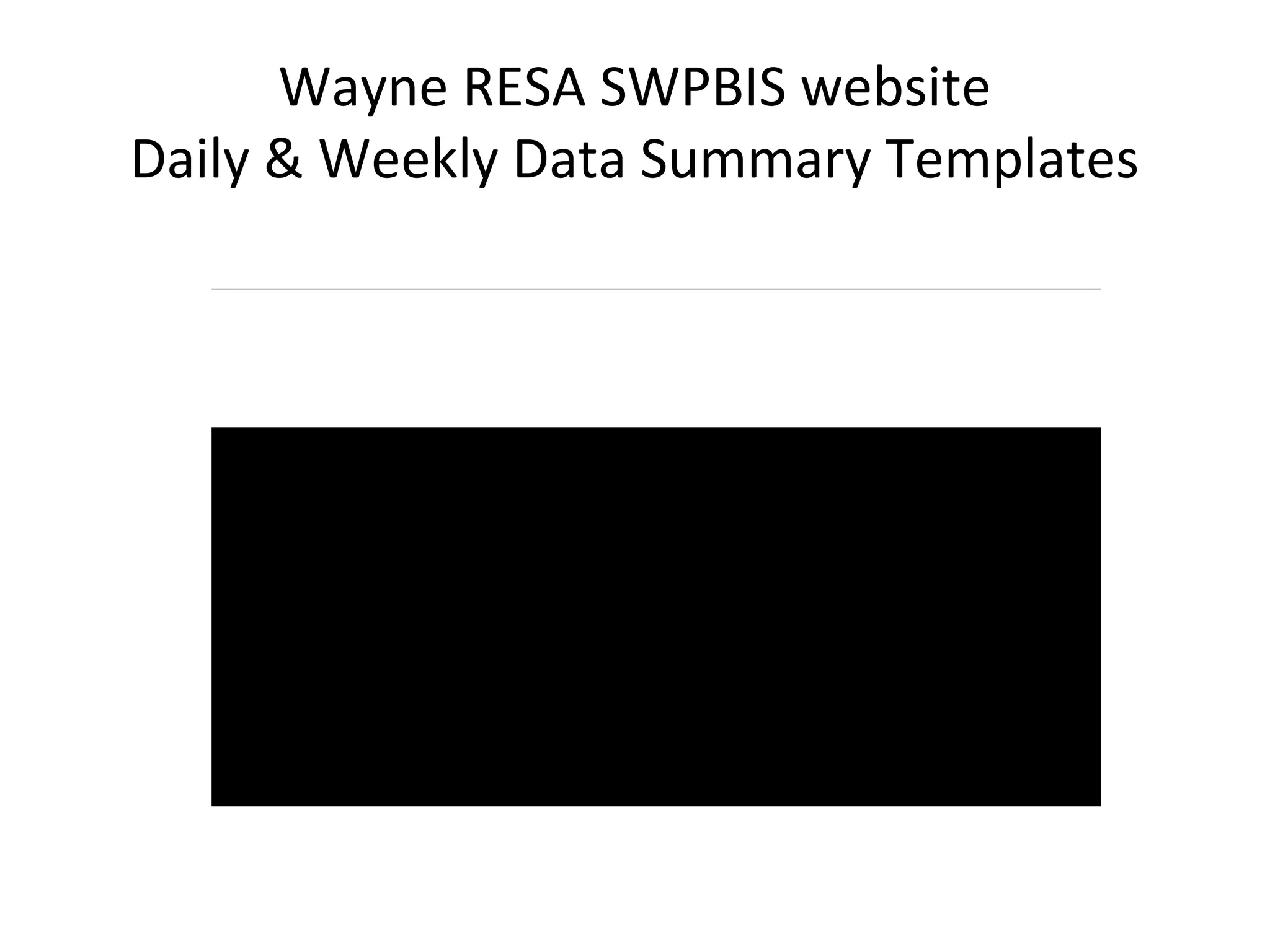 Wayne RESA SWPBIS website
Daily & Weekly Data Summary Templates
 