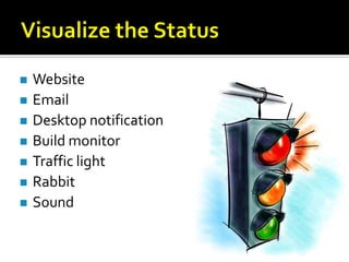    Website
   Email
   Desktop notification
   Build monitor
   Traffic light
   Rabbit
   Sound
 