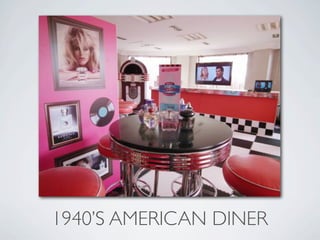 1940’S AMERICAN DINER
 
