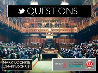 QUESTIONS




MARK LOCHRIE
@MARKLOCHRIE
 