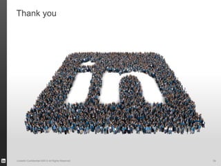 LinkedIn Confidential ©2013 All Rights Reserved
Thank you
39
 