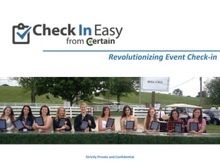Discussion Materials
Strictly Private and Confidential
Revolutionizing Event Check-in
 