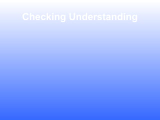 Checking Understanding

 