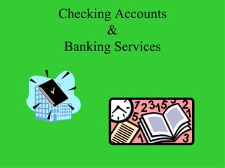 Checking Accounts  &  Banking Services 