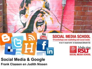 Social Media & Google Frank Claasen en Judith Nissen 