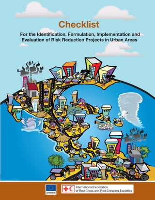 For the Identification, Formulation, Implementation and
Evaluation of Risk Reduction Projects in Urban Areas
Checklist
 
