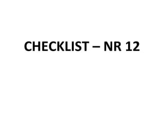 CHECKLIST – NR 12
 