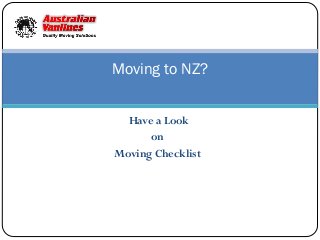 Moving to NZ?
Have a Look
on
Moving Checklist

 