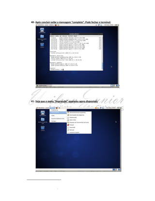 40- Após concluir exibe a mensagem “complete”. Pode fechar o terminal:

1

41- Veja que o menu “Impressão” apareceu agora disponível:

 