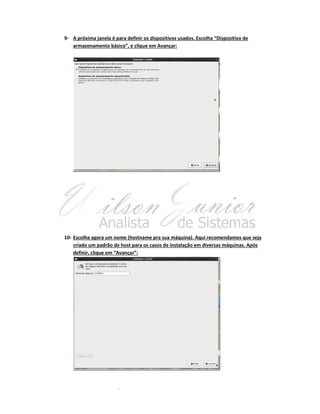 9- A próxima janela é para definir os dispositivos usados. Escolha “Dispositivo de
armazenamento básico”, e clique em Avançar:

10- Escolha agora um nome (hostname pra sua máquina). Aqui recomendamos que seja
criado um padrão de host para os casos de instalação em diversas máquinas. Após
definir, clique em “Avançar”:

 