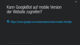 © 2016 Stefan Franke – http://de.slideshare.net/StefanFranke
SEO
Kann GoogleBot auf mobile Version
der Website zugreifen?
https://www.google.com/webmasters/tools/mobile-friendly/public
 