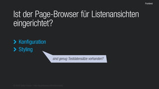 © 2016 Stefan Franke – http://de.slideshare.net/StefanFranke
Frontend
Ist der Page-Browser für Listenansichten
eingerichtet?
Konfiguration
Styling


sind genug Testdatensätze vorhanden?
 