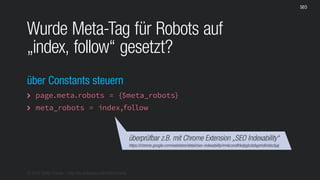 © 2016 Stefan Franke – http://de.slideshare.net/StefanFranke
SEO
Wurde Meta-Tag für Robots auf
„index, follow“ gesetzt?
page.meta.robots = {$meta_robots}
meta_robots = index,follow


über Constants steuern
überprüfbar z.B. mit Chrome Extension „SEO Indexability“
https://chrome.google.com/webstore/detail/seo-indexability/mnkcondlhkdpglcdobgohdilckbcbjaj
 