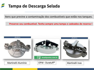 Tampa de Descarga Selada
Itens que previne a contaminação dos combustíveis que estão nos tanques.
Preserve seu combustível. Tenha sempre uma tampa e cadeados de reserva !
 