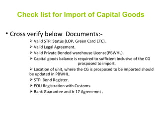 Check list for Import of Capital Goods ,[object Object],[object Object],[object Object],[object Object],[object Object],[object Object],[object Object],[object Object],[object Object]