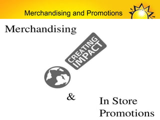 Merchandising and Promotions
 