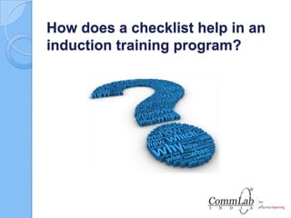 How does a checklist help in an
induction training program?
 