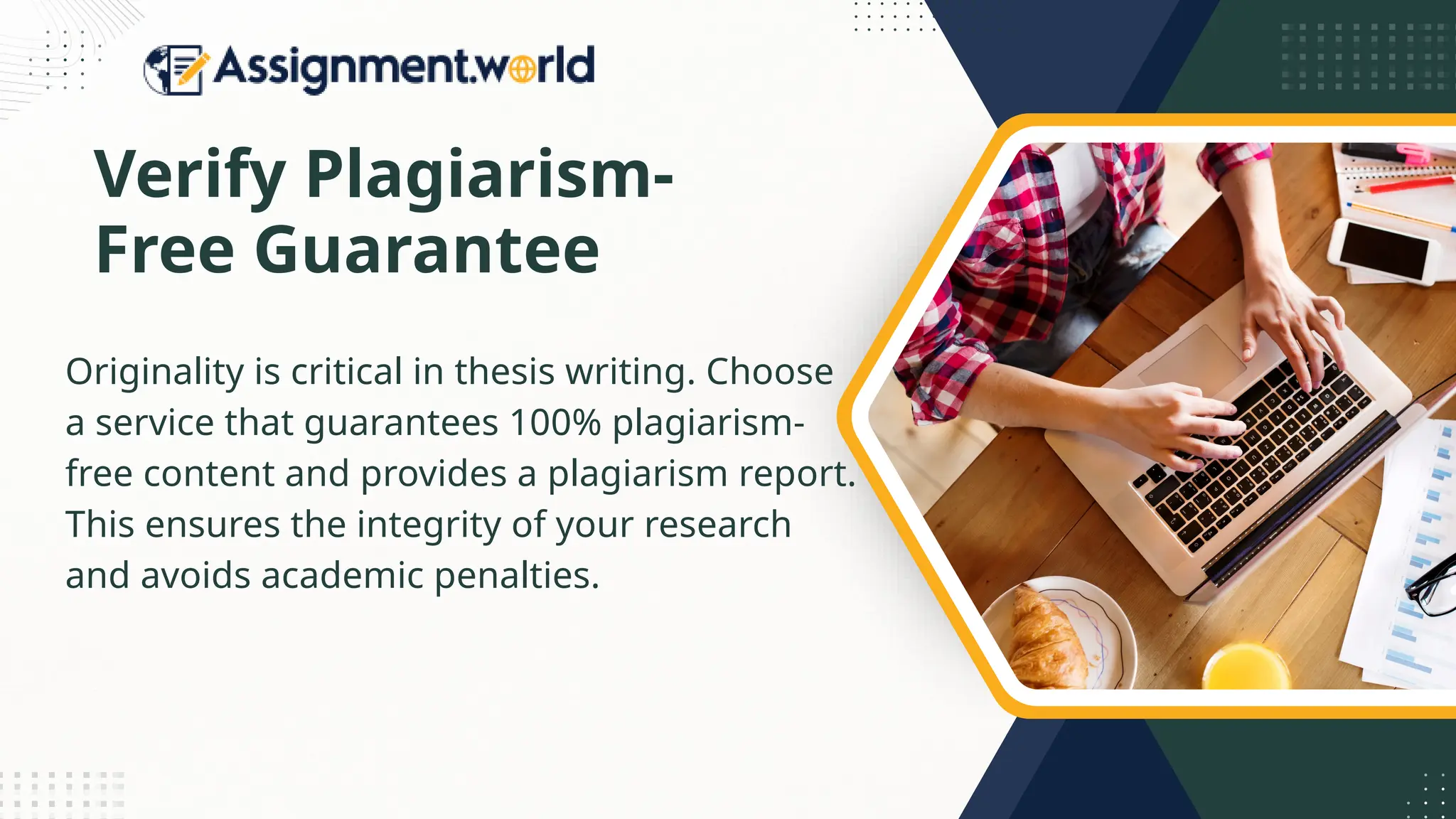 Verify Plagiarism-
Free Guarantee
Originality is critical in thesis writing. Choose
a service that guarantees 100% plagiarism-
free content and provides a plagiarism report.
This ensures the integrity of your research
and avoids academic penalties.
 