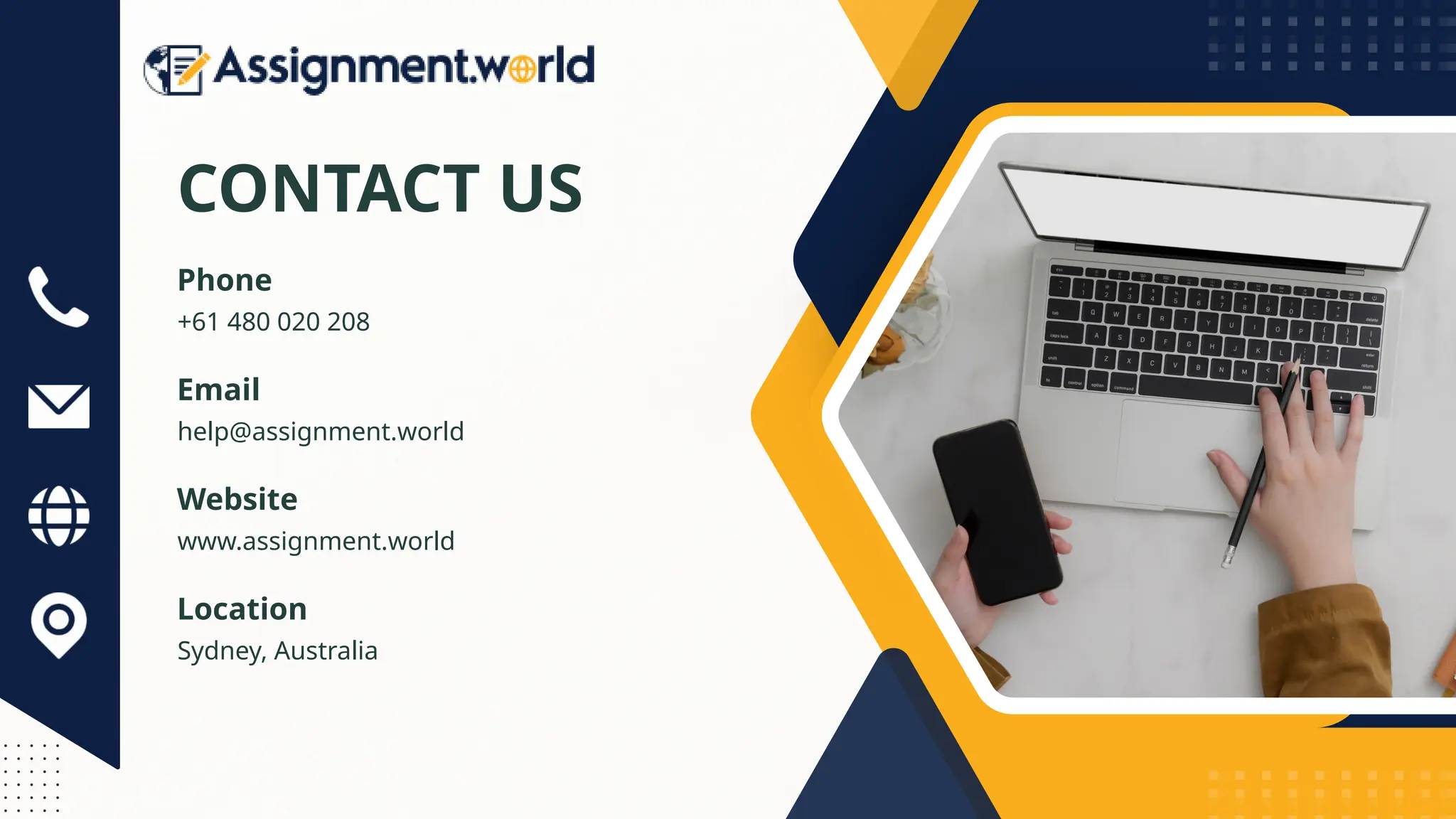 CONTACT US
+61 480 020 208
Phone
help@assignment.world
Email
www.assignment.world
Website
Sydney, Australia
Location
 