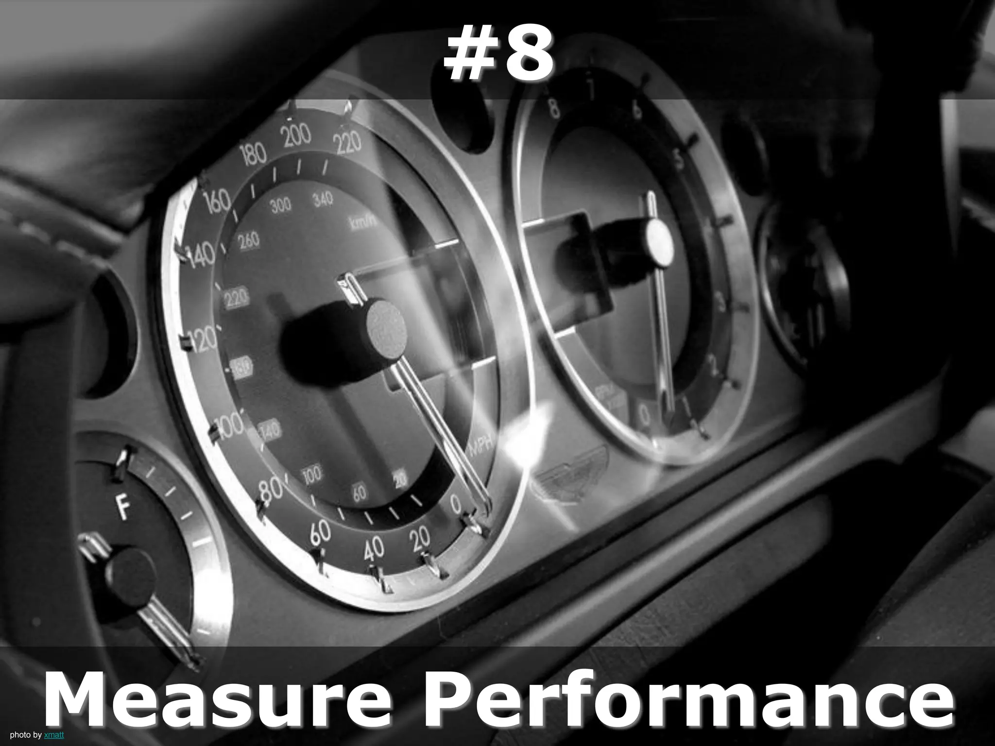 #8
Measure Performancephoto by xmatt
 