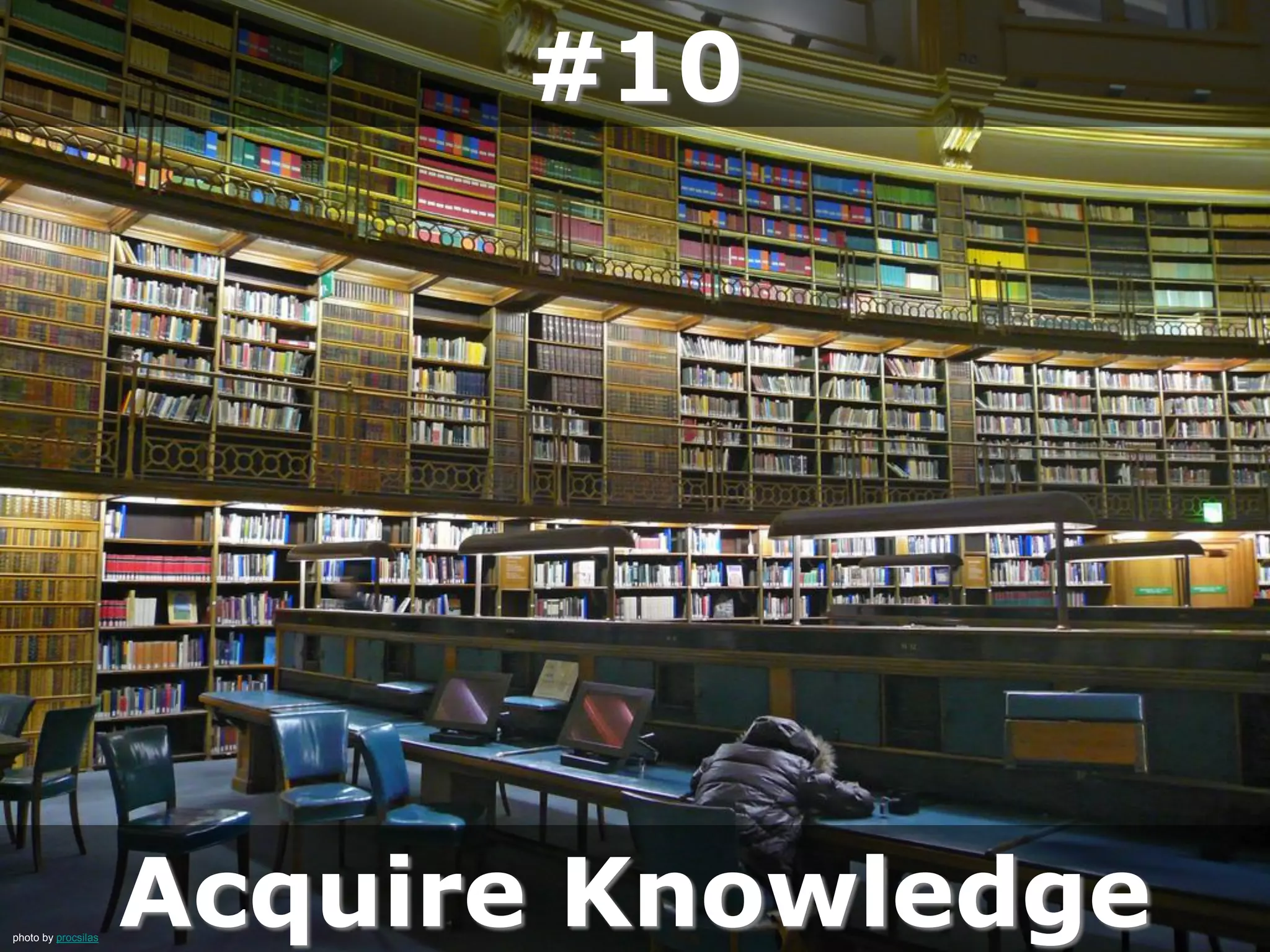 #10
Acquire Knowledgephoto by procsilas
 