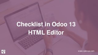 www.cybrosys.com
Checklist in Odoo 13
HTML Editor
 