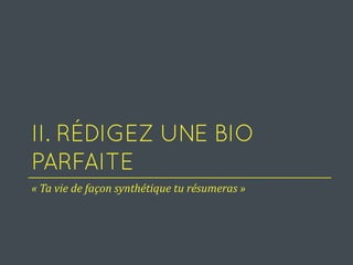 « Ta vie de façon synthétique tu résumeras »
 