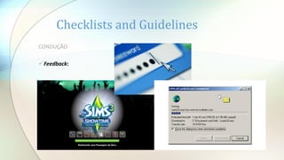 Checklists and Guidelines
CONDUÇÃO
Feedback:
 
