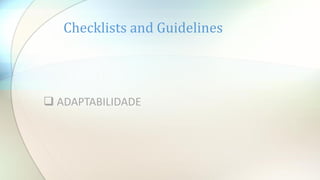 Checklists and Guidelines
 ADAPTABILIDADE
 