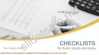 Your Company Name
CHECKLISTS
For Audits, Quality And Safety
Instructions to download this editable PPT Presentation are in the last slide
 