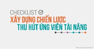CHECKLIST
Made with love from Talent.vn
 