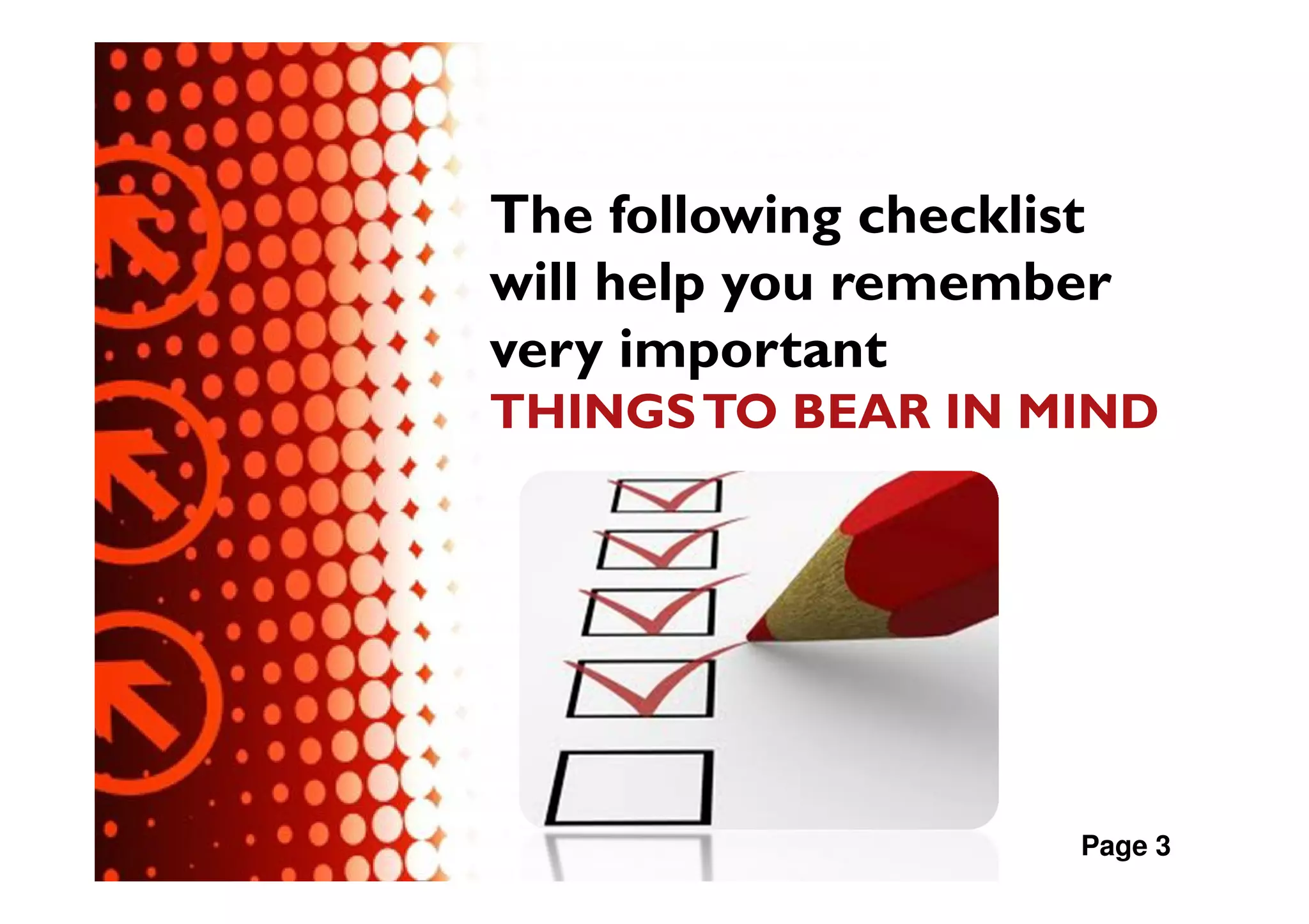The following checklist
will help you remember
very important
THINGS TO BEAR IN MIND




                     Page 3
 