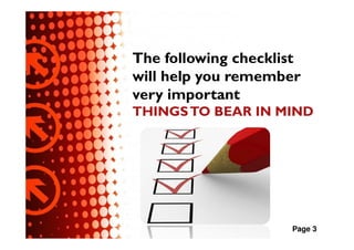 The following checklist
will help you remember
very important
THINGS TO BEAR IN MIND




                     Page 3
 