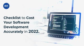 Checklist to Cost
Your Software
Development
Accurately in 2022.
 