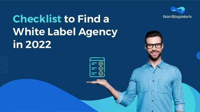 Checklist to Find a
White Label Agency
in 2022
 